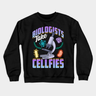 Funny Biologists Take Cellfies Biology Scientist Crewneck Sweatshirt